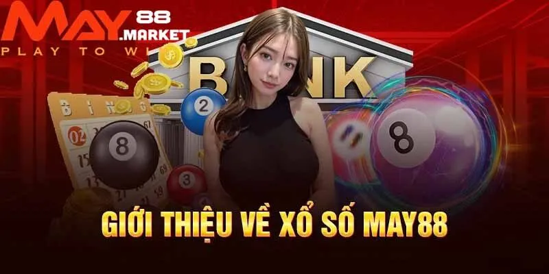 Đôi nét về thiên đường giải trí xổ số May88